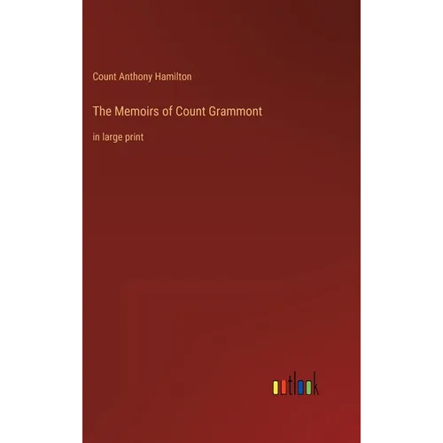 The Memoirs of Count Grammont: in large print