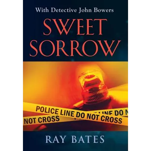 SWEET SORROW - with Detective John Bowers