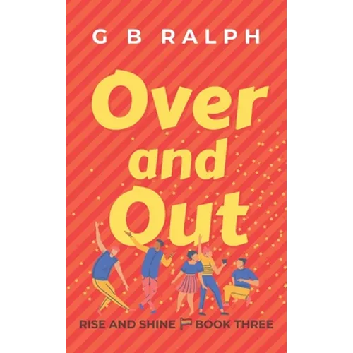 Over and Out: A Gay Comedy Romance
