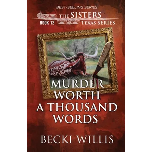 Murder Worth a Thousand Words (The Sisters, Texas Mystery Series Book 12)