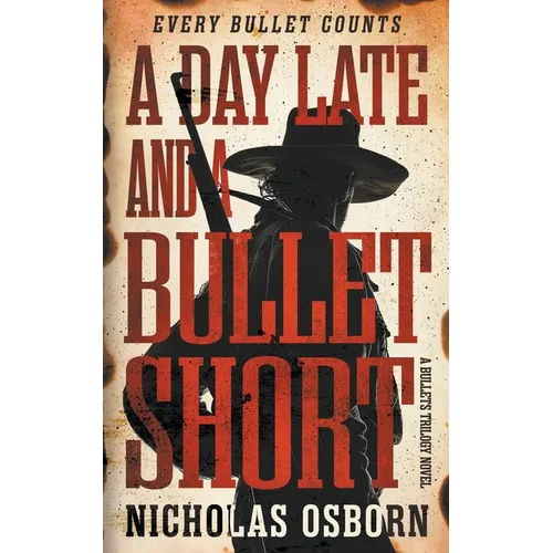 A Day Late and a Bullet Short: A Contemporary Western Adventure Series