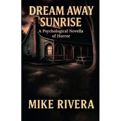 Dream Away Sunrise: A Psychological Novella of Horror