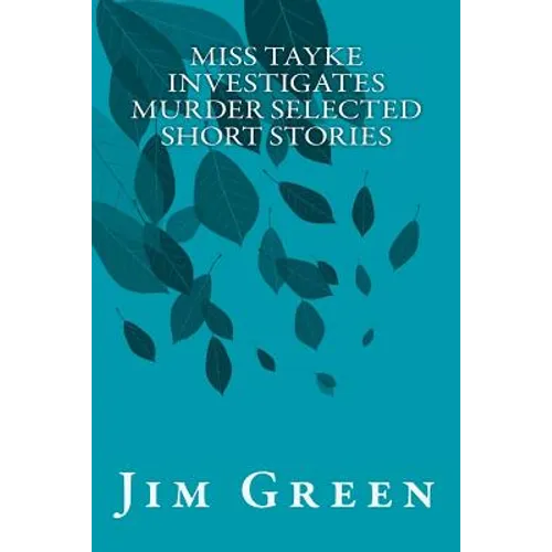 Miss Tayke Investigates Murder Selected Short Stories
