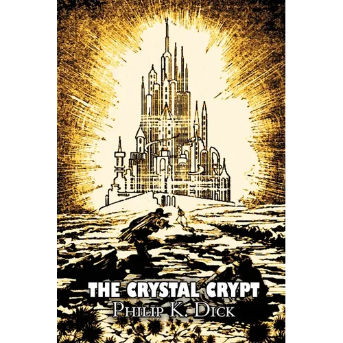 The Crystal Crypt by Philip K. Dick, Science Fiction, Fantasy