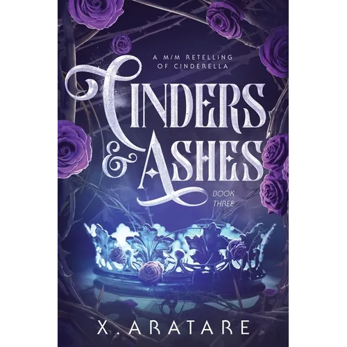 Cinders & Ashes Book 3: A Gay Retelling of Cinderella