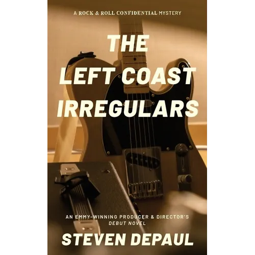 The Left Coast Irregulars: A Rock and Roll Confidential Mystery
