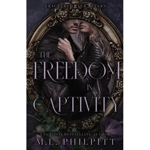 The Freedom of Captivity: A Second Chance Mafia Romance