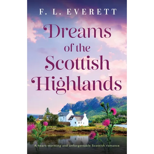 Dreams of the Scottish Highlands: A heart-warming and unforgettable Scottish romance