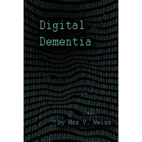 Digital Dementia