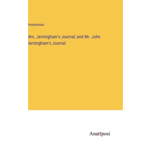 Mrs. Jerningham's Journal; and Mr. John Jerningham's Journal