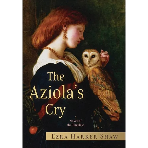 The Aziola's Cry: A Novel of the Shelleys