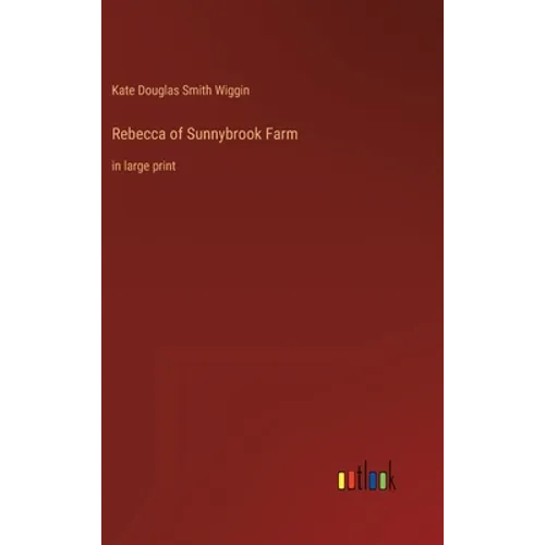 Rebecca of Sunnybrook Farm: in large print