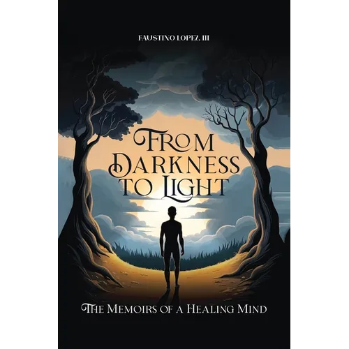 From Darkness to Light: The Memoirs of a Healing Mind