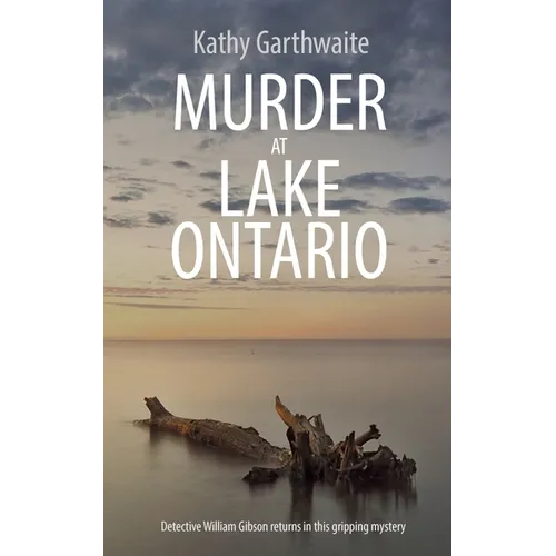 Murder at Lake Ontario: Detective William Gibson returns in this gripping murder mystery