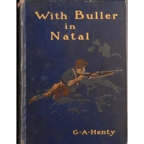 With Buller In Natal by G.A. Henty (1901)