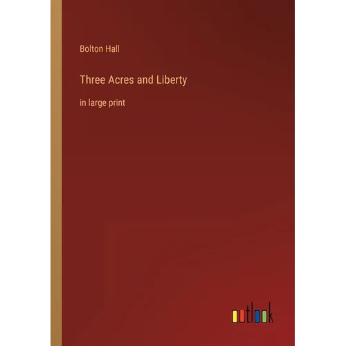 Three Acres and Liberty: in large print
