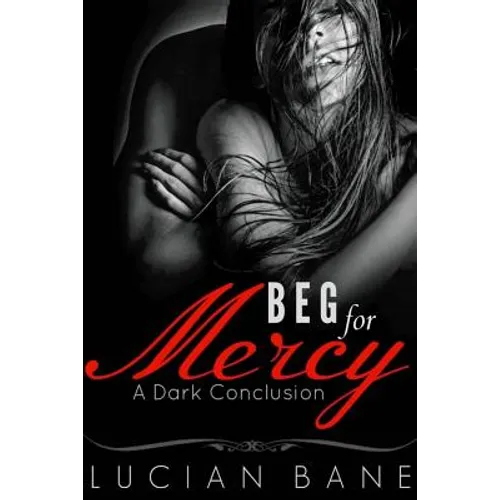 Beg For Mercy: A Dark Conclusion