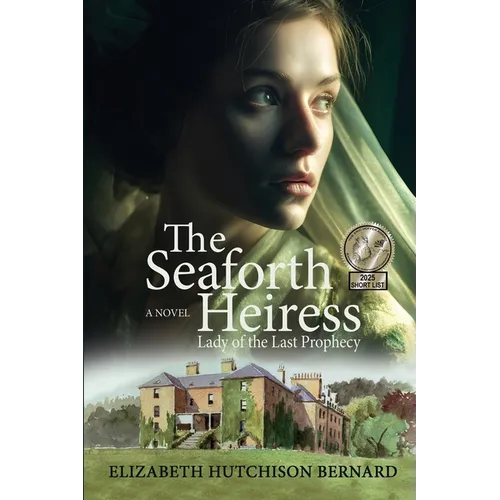 The Seaforth Heiress: Lady of the Last Prophecy: A Novel