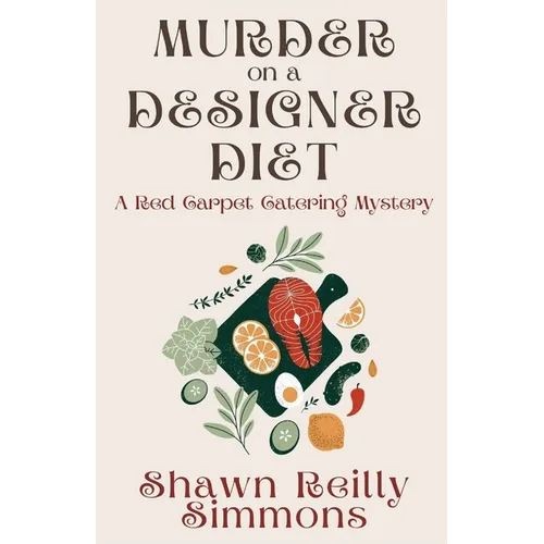 Murder on a Designer Diet: A Red Carpet Catering Mystery