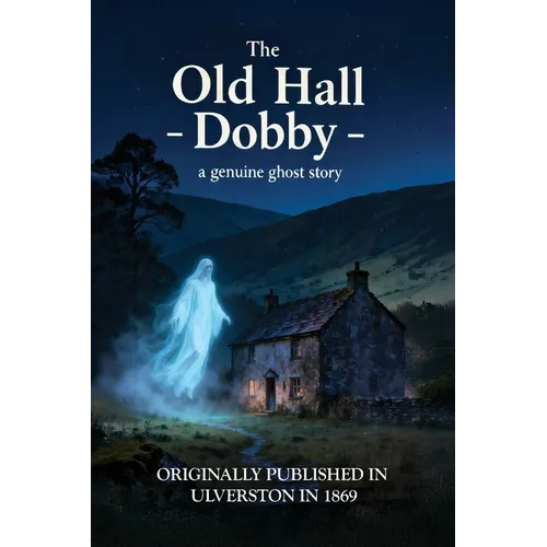 The Old Hall Dobby: a genuine ghost story