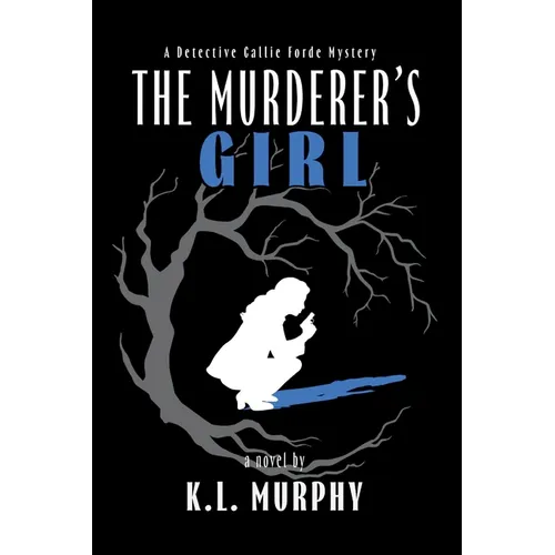 The Murderer's Girl: A Detective Callie Forde Mystery