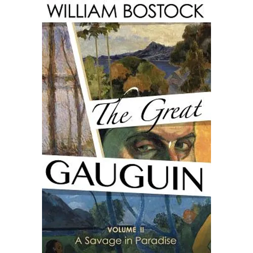 The Great Gauguin,: A Savage in Paradise, Volume II