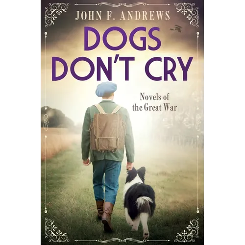 Dogs Don't Cry - Novels of the Great War