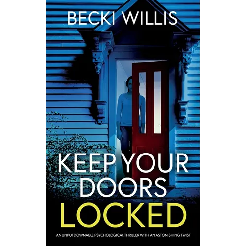 Keep Your Doors Locked: An unputdownable psychological thriller with an astonishing twist