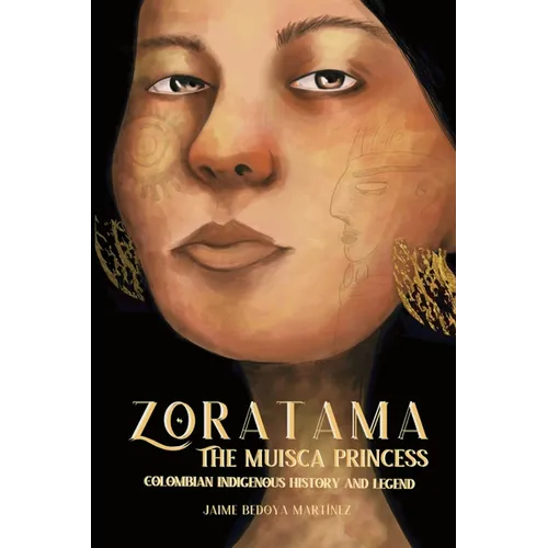 Zoratama: The Muisca Princess (Colombian Indigenous History and Legend)