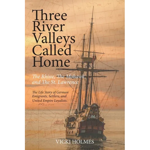 Three River Valleys Called Home: The Rhine, The Mohawk, and The St. Lawrence