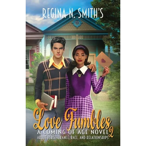 Love Fumbles 2: A Coming of Age Novel about Perseverance, Race, and Relationships