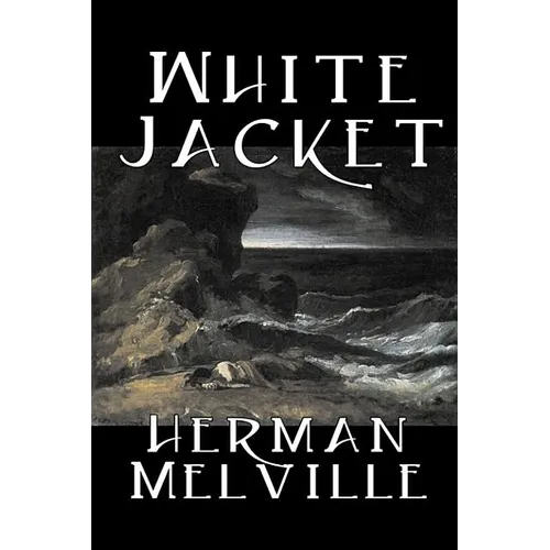 White Jacket by Herman Melville, Fiction, Classics, Sea Stories