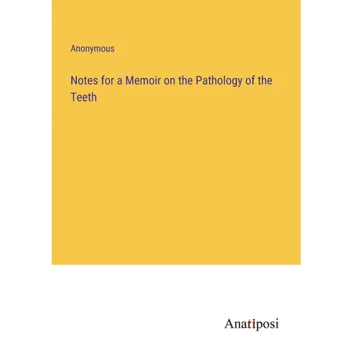 Notes for a Memoir on the Pathology of the Teeth