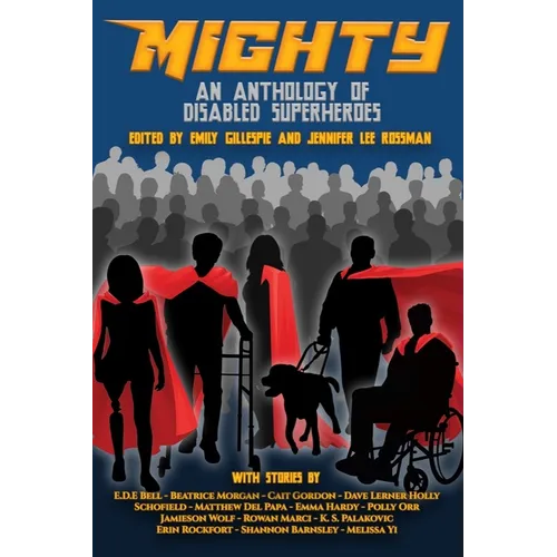 Mighty: An Anthology of Disabled Superheroes