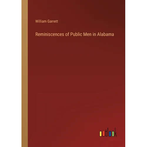 Reminiscences of Public Men in Alabama