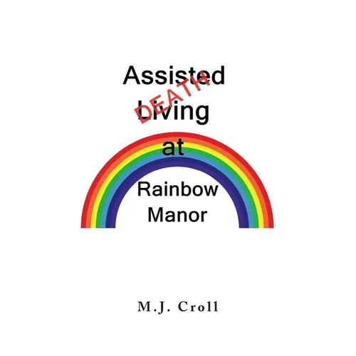 Assisted Living / Death at Rainbow Manor