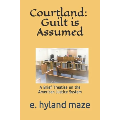 Courtland: Guilt is Assumed: (A Treatise)