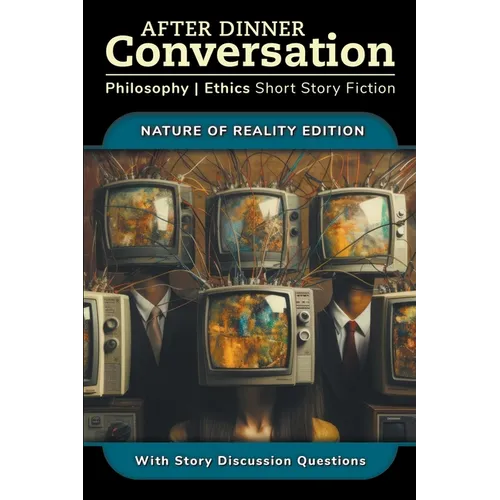 After Dinner Conversation - Nature of Reality