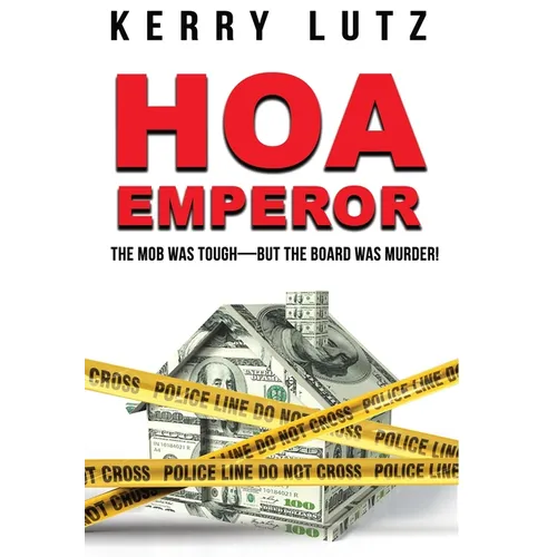 HOA Emperor: The Mob Was Tough-But the Board Was Murder!