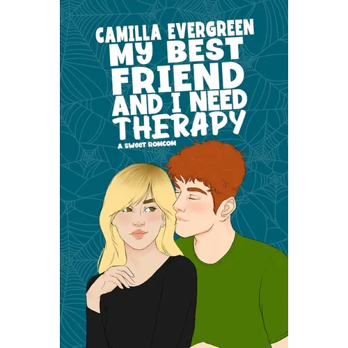 My Best Friend and I Need Therapy: A Sweet Romantic Comedy