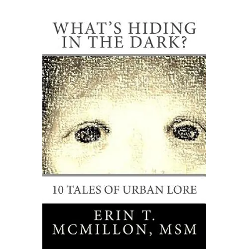 What's Hiding in the Dark?: Tales of Urban Lore