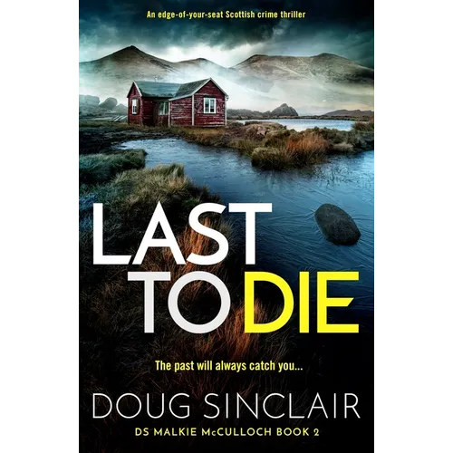 Last to Die: A Totally Gripping Scottish Crime Thriller