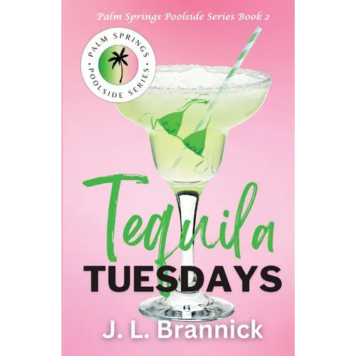 Tequila Tuesdays: Book 2 in the Palm Springs Poolside Series