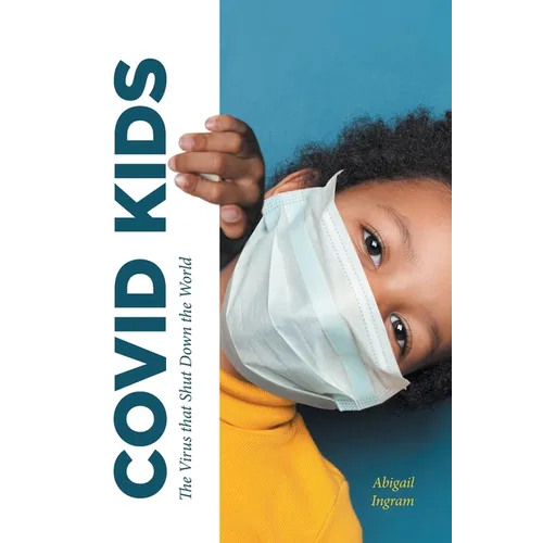 Covid Kids: The Virus that Shut Down the World