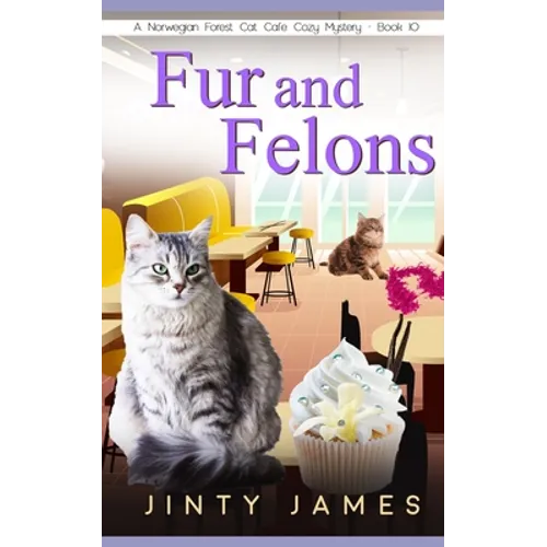 Fur and Felons: A Norwegian Forest Cat Café Cozy Mystery - Book 10