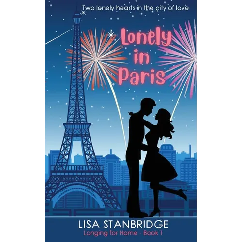 Lonely in Paris: A fun, lighthearted, billionaire romance set in the City of Love (Longing for Home Series Book 1)