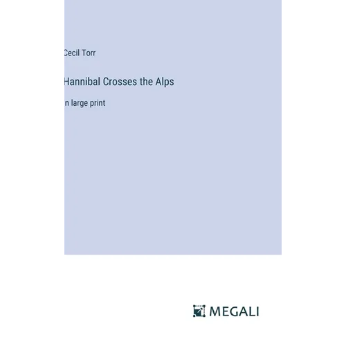 Hannibal Crosses the Alps: in large print