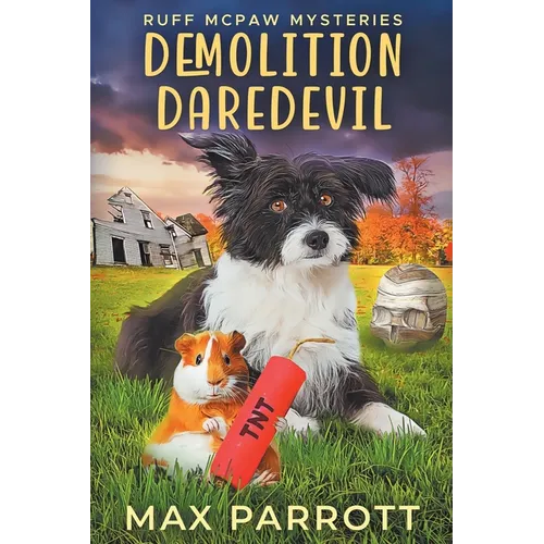 Demolition Daredevil: A Cozy Animal Mystery