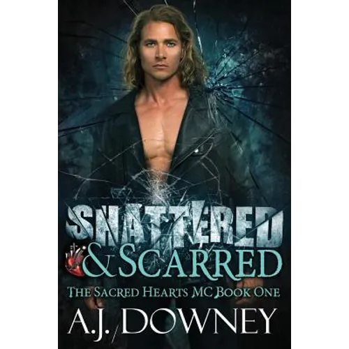 Shattered & Scarred: The Sacred Hearts MC Book I