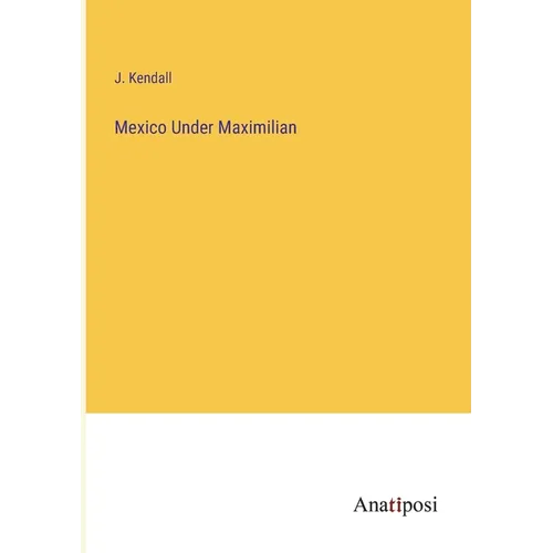 Mexico Under Maximilian
